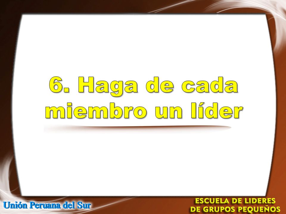 6. Haga de cada miembro un líder