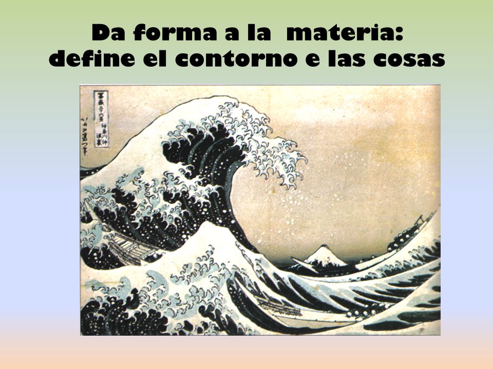 Da forma a la materia: define el contorno e las cosas