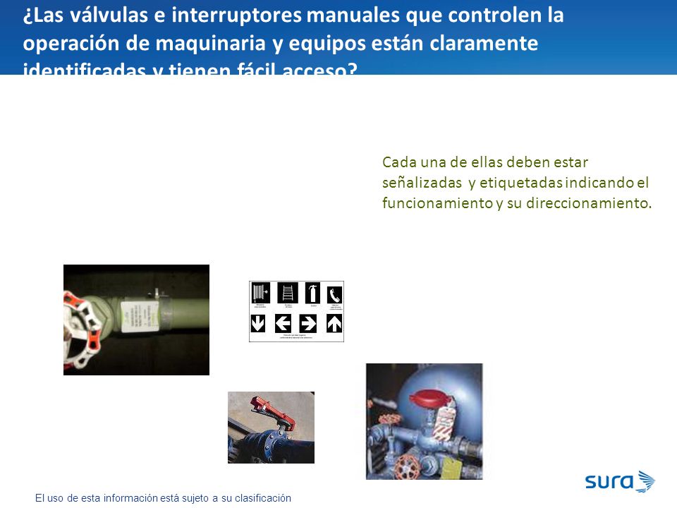 ¿Las válvulas e interruptores manuales que controlen la operación de maquinaria y equipos están claramente identificadas y tienen fácil acceso