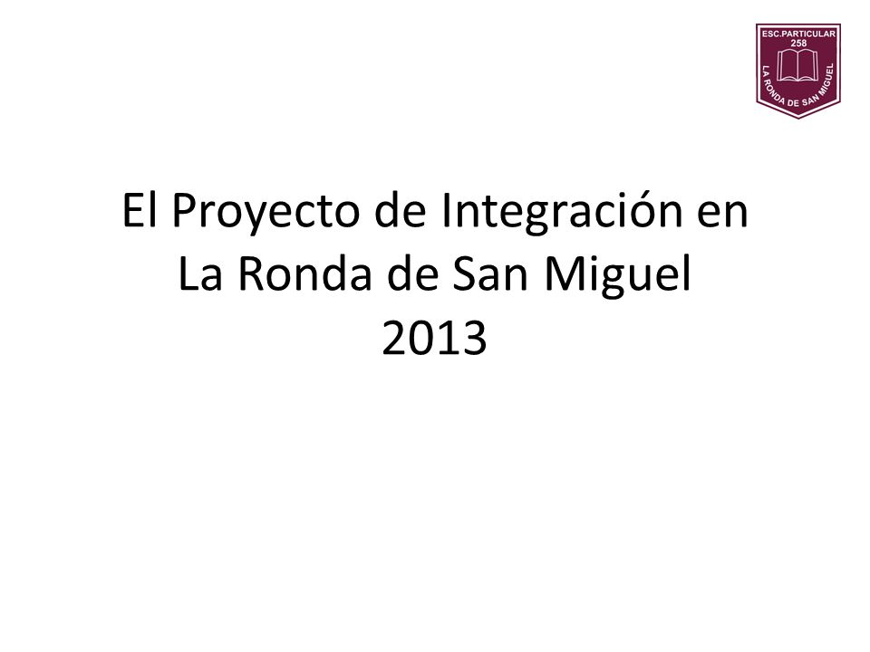El Proyecto de Integración en La Ronda de San Miguel 2013