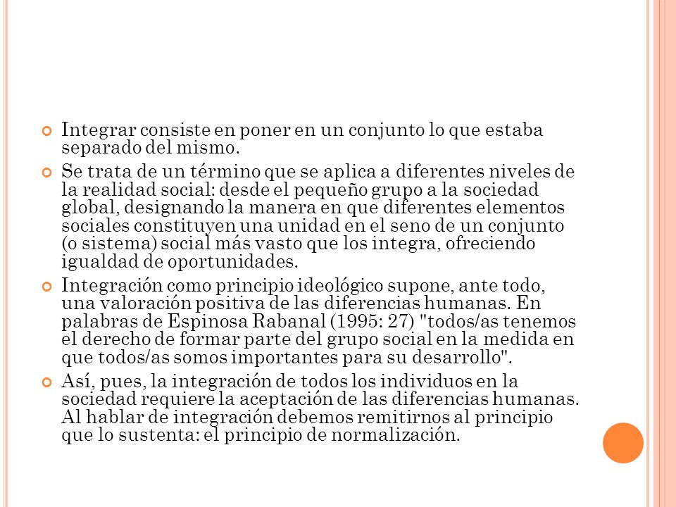 Integrar consiste en poner en un conjunto lo que estaba separado del mismo.