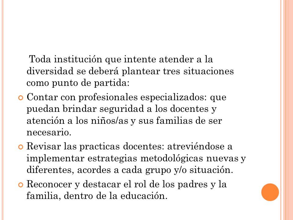 Toda institución que intente atender a la diversidad se deberá plantear tres situaciones como punto de partida: