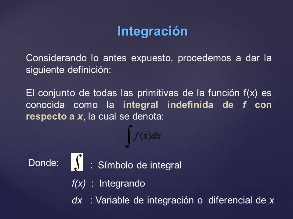 Integración Considerando lo antes expuesto, procedemos a dar la siguiente definición: