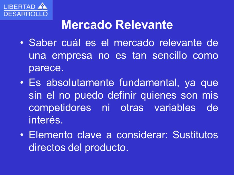 Mercado Relevante Saber cuál es el mercado relevante de una empresa no es tan sencillo como parece.
