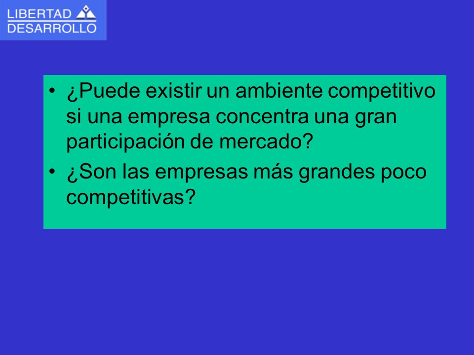 ¿Puede existir un ambiente competitivo si una empresa concentra una gran participación de mercado