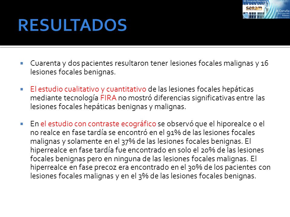 RESULTADOS Cuarenta y dos pacientes resultaron tener lesiones focales malignas y 16 lesiones focales benignas.