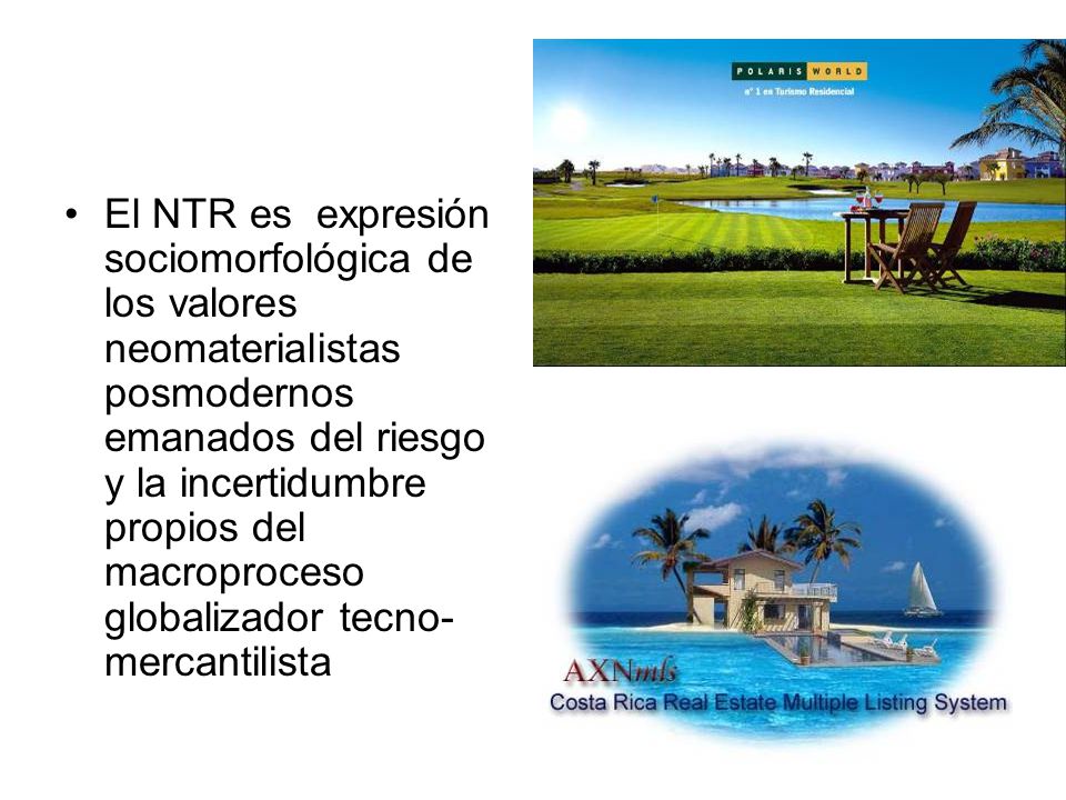 El NTR es expresión sociomorfológica de los valores neomaterialistas posmodernos emanados del riesgo y la incertidumbre propios del macroproceso globalizador tecno-mercantilista