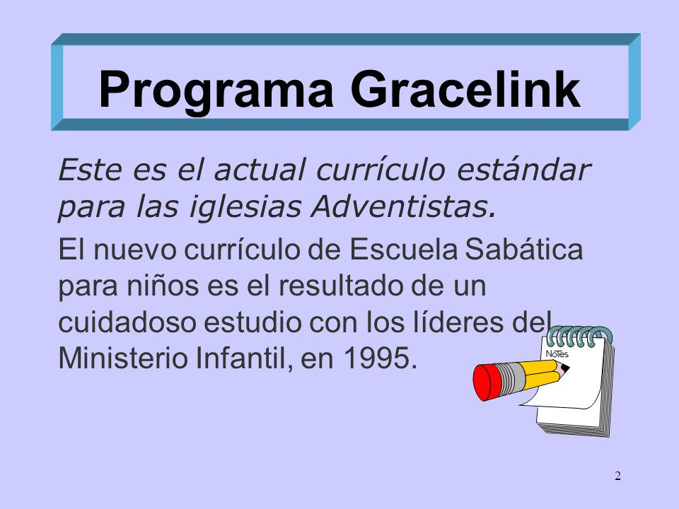 Programa Gracelink Este es el actual currículo estándar para las iglesias Adventistas.