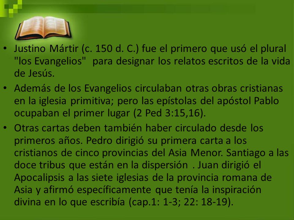 Justino Mártir (c. 150 d. C.) fue el primero que usó el plural los Evangelios para designar los relatos escritos de la vida de Jesús.
