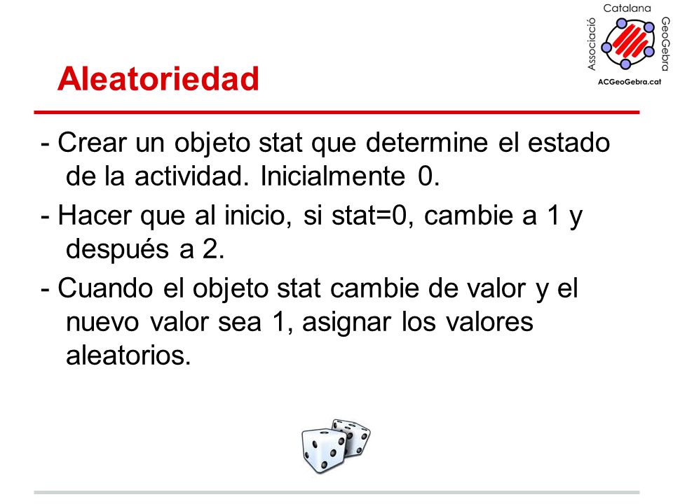 Aleatoriedad - Crear un objeto stat que determine el estado de la actividad. Inicialmente 0.