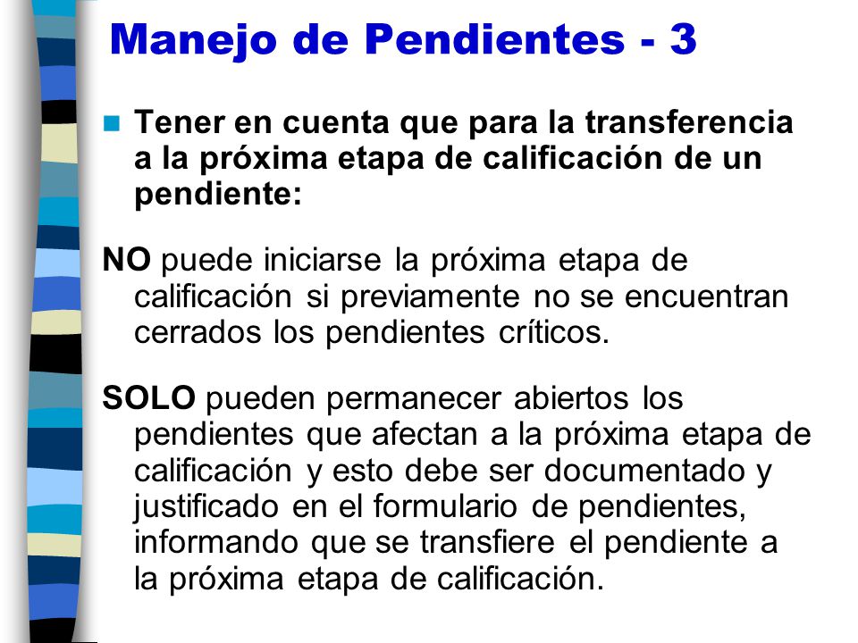 Manejo de Pendientes - 3 Tener en cuenta que para la transferencia a la próxima etapa de calificación de un pendiente: