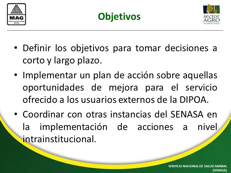 Objetivos Definir los objetivos para tomar decisiones a corto y largo plazo.