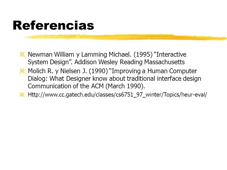 Referencias Newman William y Lamming Michael. (1995) Interactive System Design . Addison Wesley Reading Massachusetts.