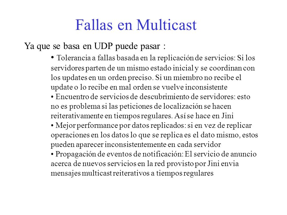 Fallas en Multicast Ya que se basa en UDP puede pasar :