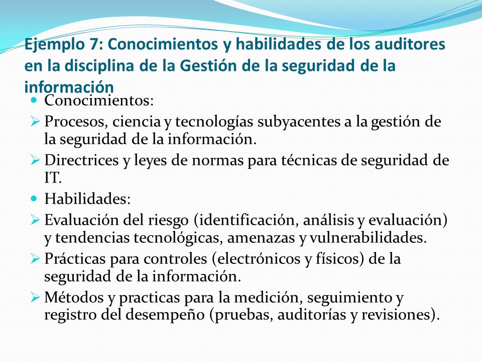 Ejemplo 7: Conocimientos y habilidades de los auditores en la disciplina de la Gestión de la seguridad de la información