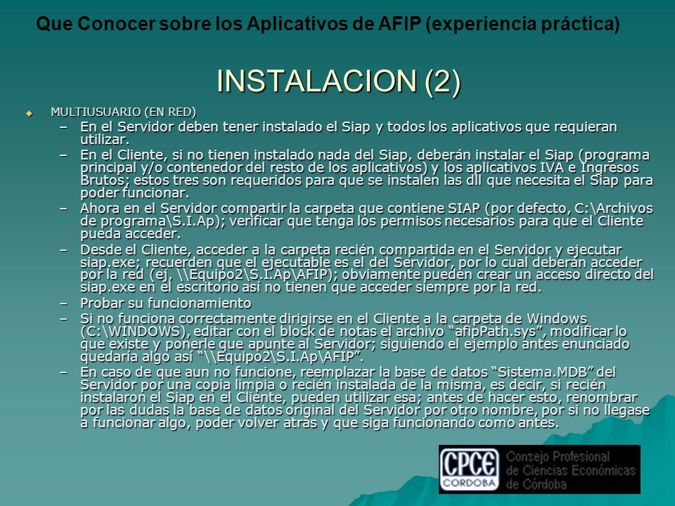INSTALACION (2) MULTIUSUARIO (EN RED) En el Servidor deben tener instalado el Siap y todos los aplicativos que requieran utilizar.
