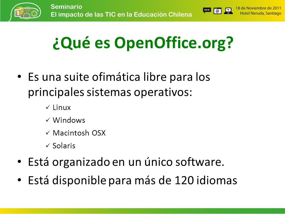 ¿Qué es OpenOffice.org Es una suite ofimática libre para los principales sistemas operativos: Linux.