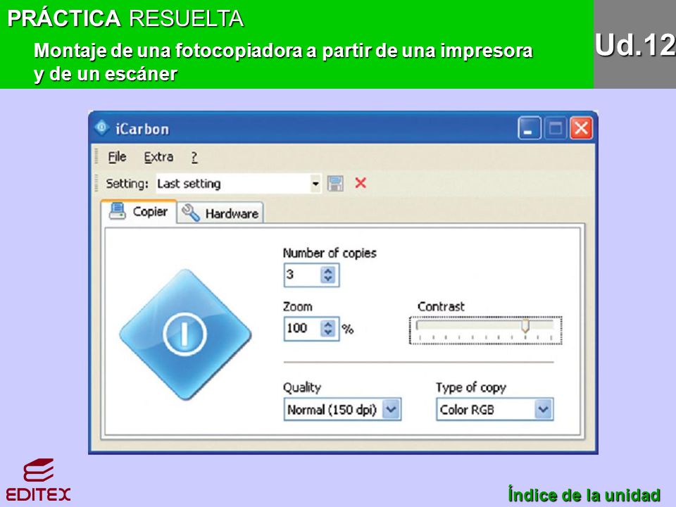 PRÁCTICA RESUELTA Montaje de una fotocopiadora a partir de una impresora. y de un escáner. Ud.12.