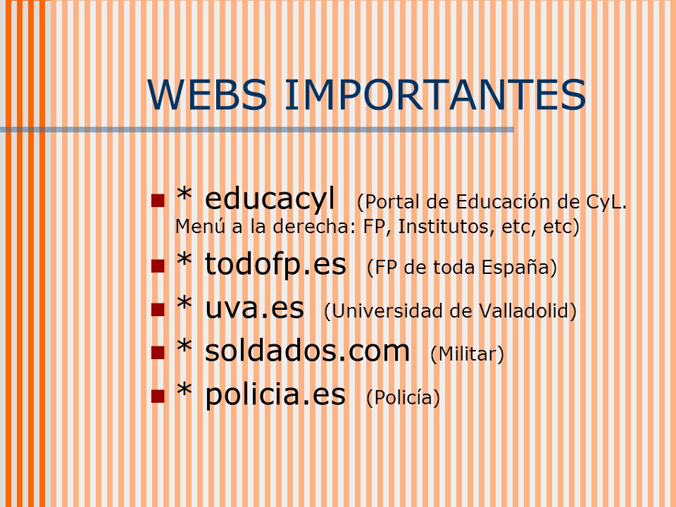 WEBS IMPORTANTES * educacyl (Portal de Educación de CyL. Menú a la derecha: FP, Institutos, etc, etc)