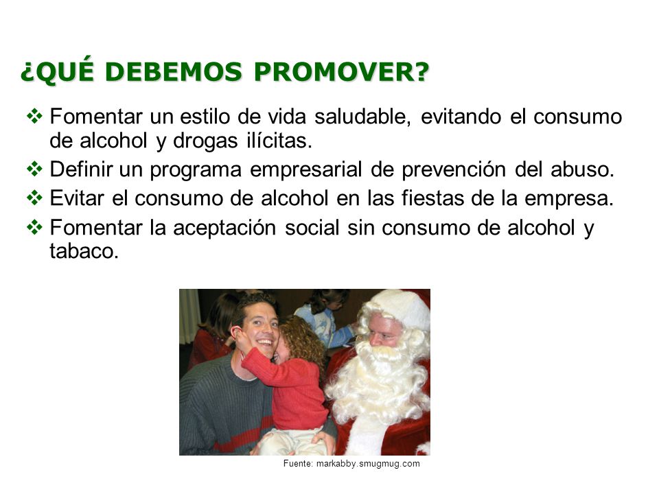 ¿QUÉ DEBEMOS PROMOVER Fomentar un estilo de vida saludable, evitando el consumo de alcohol y drogas ilícitas.