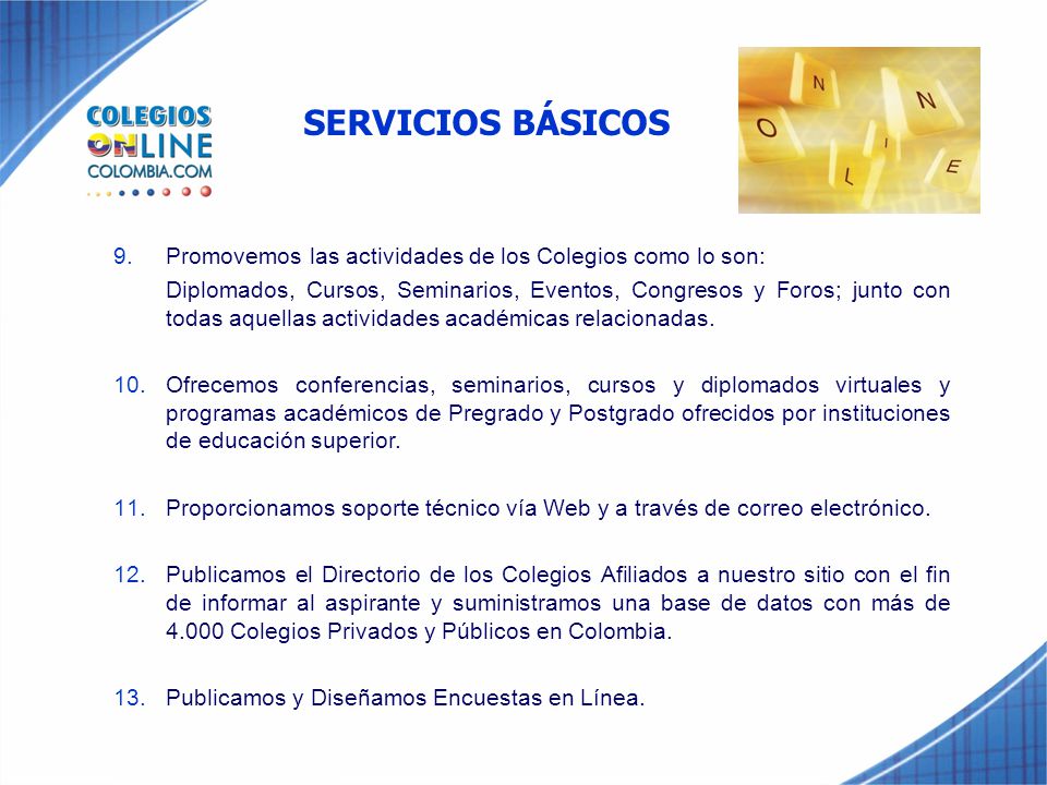SERVICIOS BÁSICOS Promovemos las actividades de los Colegios como lo son: