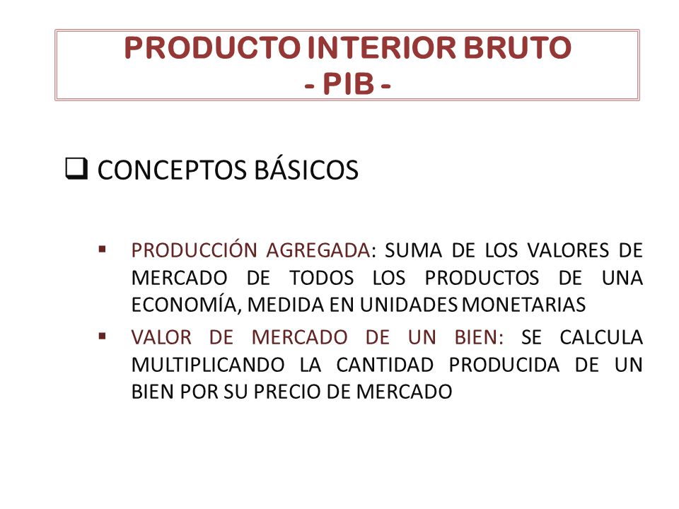 PRODUCTO INTERIOR BRUTO - PIB -