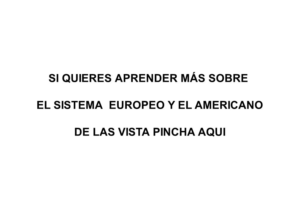 SI QUIERES APRENDER MÁS SOBRE EL SISTEMA EUROPEO Y EL AMERICANO
