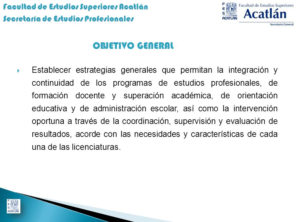 OBJETIVO GENERAL Facultad de Estudios Superiores Acatlán