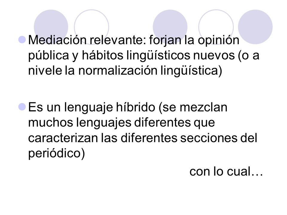 Mediación relevante: forjan la opinión pública y hábitos lingüísticos nuevos (o a nivele la normalización lingüística)