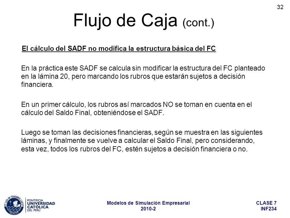 Flujo de Caja (cont.) El cálculo del SADF no modifica la estructura básica del FC.