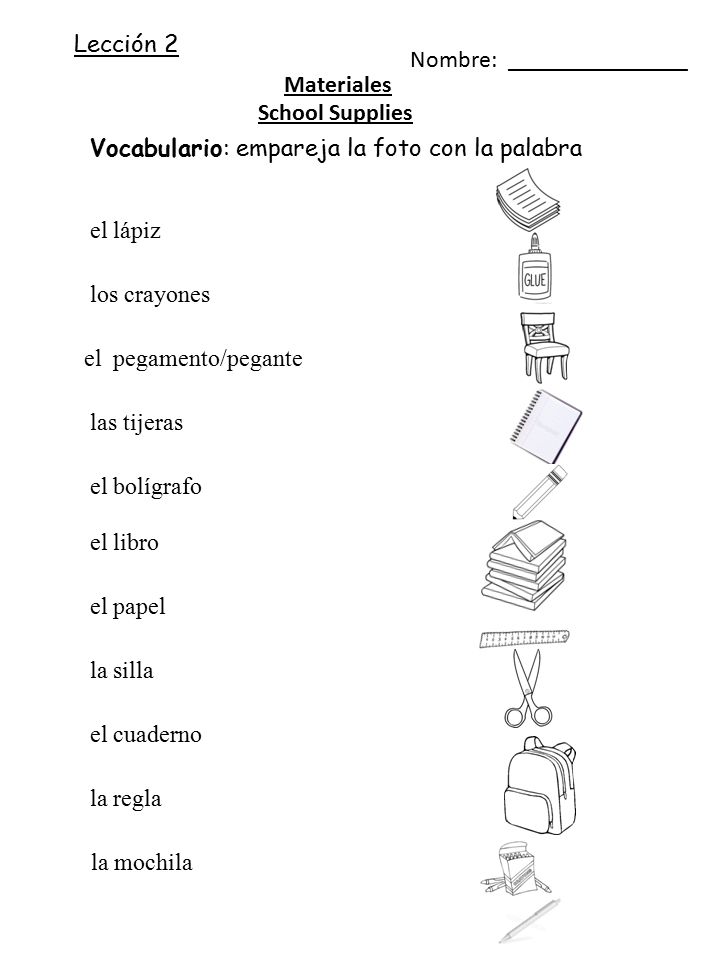 Lección 2 Nombre: _______________. Materiales. School Supplies. Vocabulario: empareja la foto con la palabra.