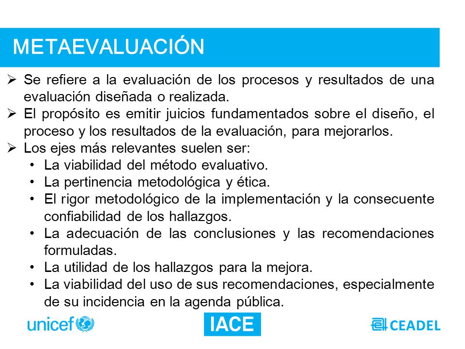 METAEVALUACIÓN Se refiere a la evaluación de los procesos y resultados de una evaluación diseñada o realizada.