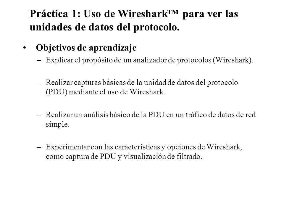 Práctica 1: Uso de Wireshark™ para ver las unidades de datos del protocolo.