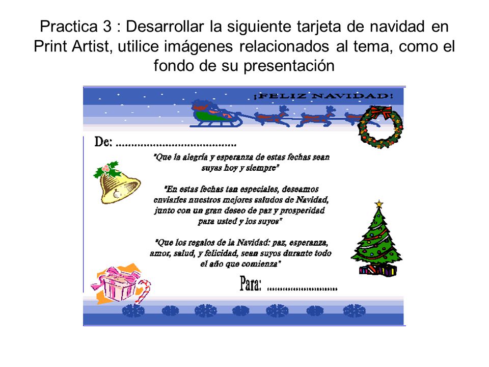 Practica 3 : Desarrollar la siguiente tarjeta de navidad en Print Artist, utilice imágenes relacionados al tema, como el fondo de su presentación
