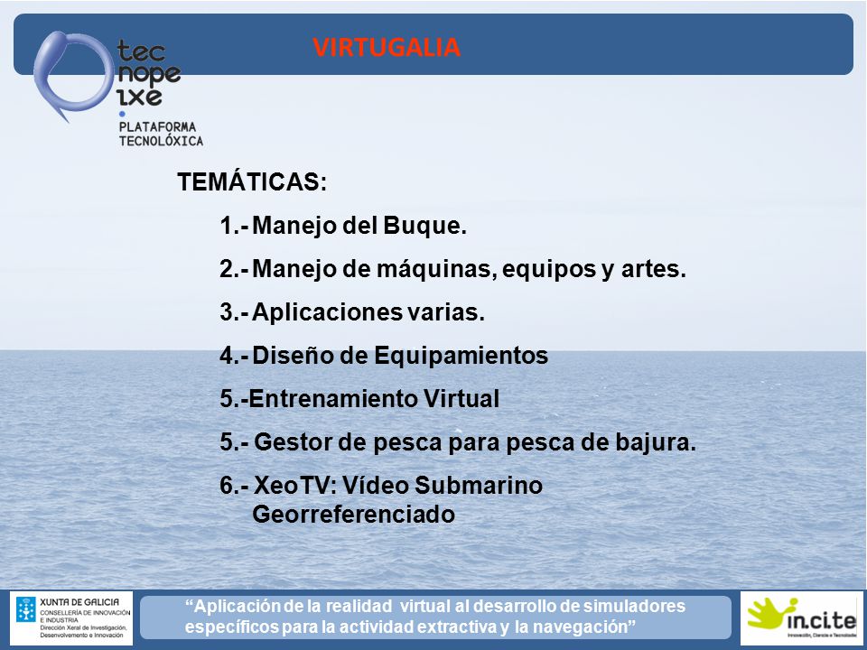 TEMÁTICAS: 1.- Manejo del Buque. 2.- Manejo de máquinas, equipos y artes. 3.- Aplicaciones varias.