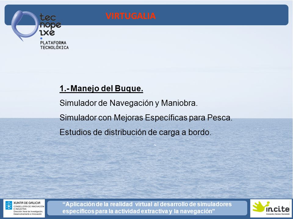 1.- Manejo del Buque. Simulador de Navegación y Maniobra. Simulador con Mejoras Específicas para Pesca.