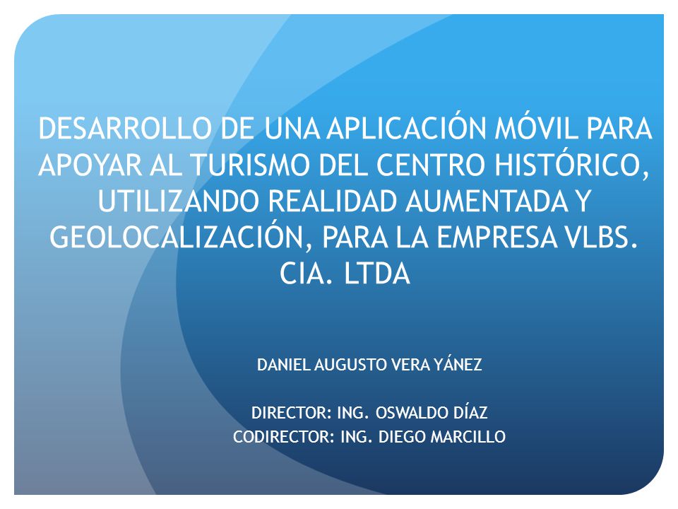 DESARROLLO DE UNA APLICACIÓN MÓVIL PARA APOYAR AL TURISMO DEL CENTRO HISTÓRICO, UTILIZANDO REALIDAD AUMENTADA Y GEOLOCALIZACIÓN, PARA LA EMPRESA VLBS. CIA. LTDA