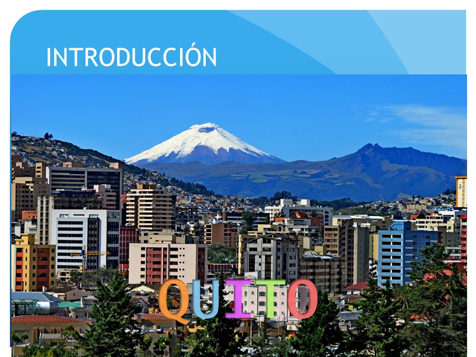 QUITO INTRODUCCIÓN segunda ciudad más grande y más poblada del país