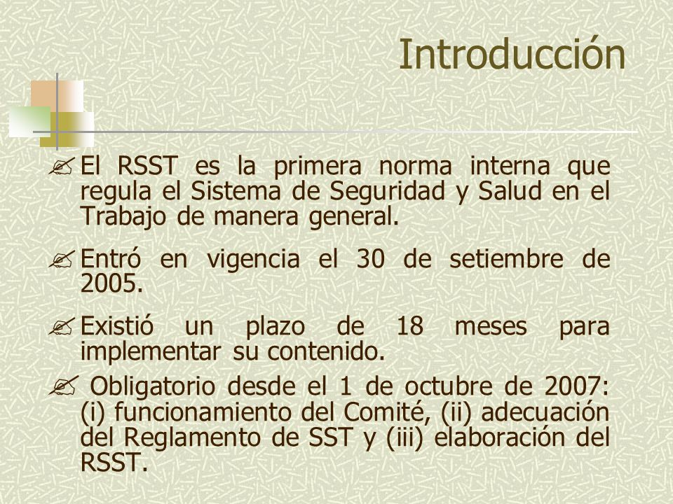 Introducción El RSST es la primera norma interna que regula el Sistema de Seguridad y Salud en el Trabajo de manera general.