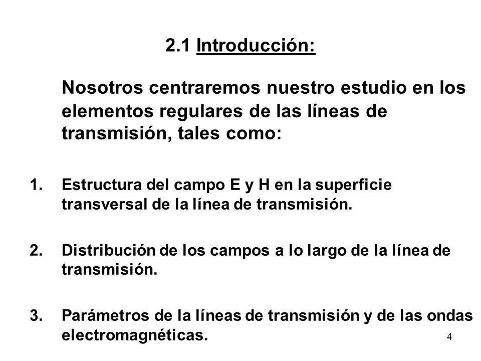 2.1 Introducción: Nosotros centraremos nuestro estudio en los elementos regulares de las líneas de transmisión, tales como: