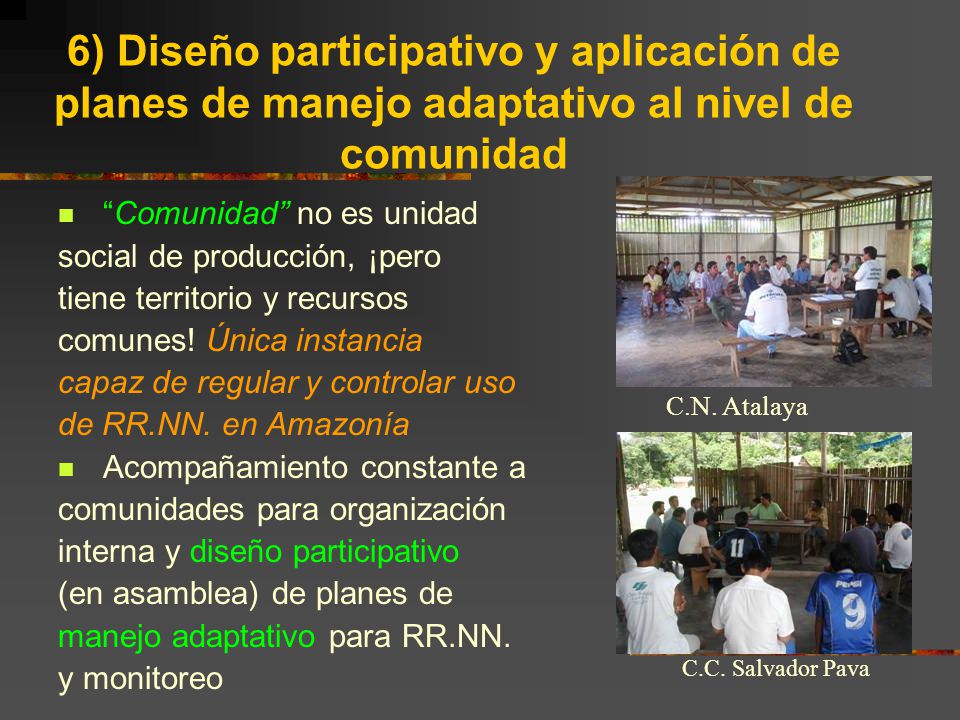 6) Diseño participativo y aplicación de planes de manejo adaptativo al nivel de comunidad