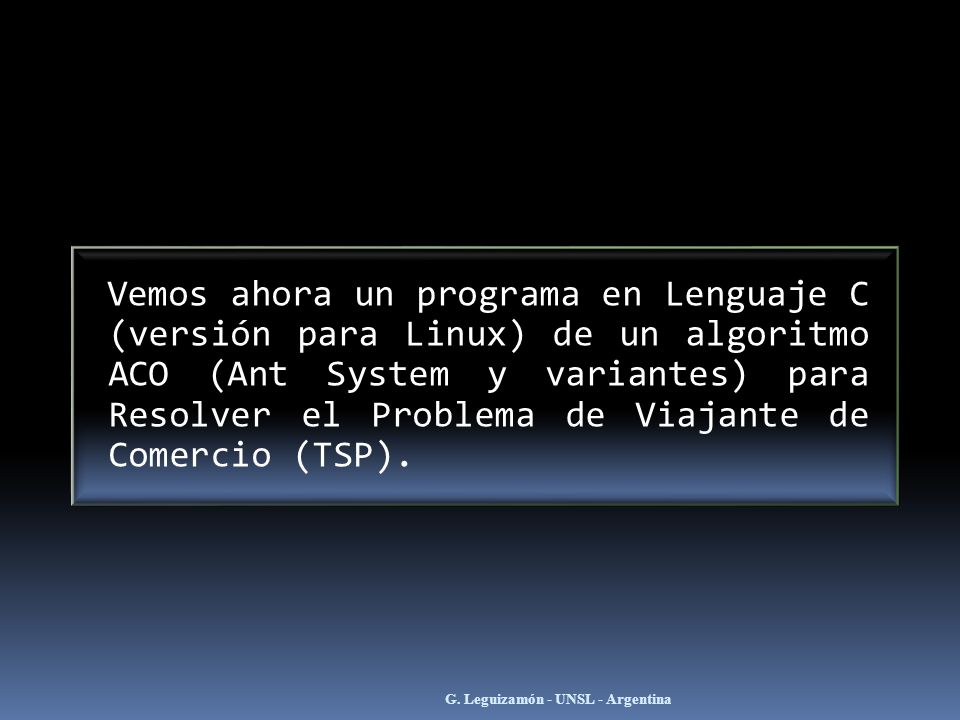 Vemos ahora un programa en Lenguaje C (versión para Linux) de un algoritmo ACO (Ant System y variantes) para Resolver el Problema de Viajante de Comercio (TSP).