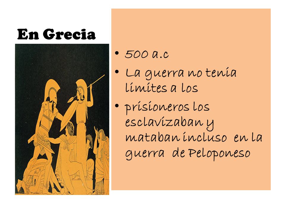 En Grecia 500 a.c La guerra no tenia limites a los