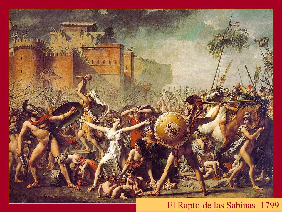 The Sabine Women*, 1799 El Rapto de las Sabinas 1799