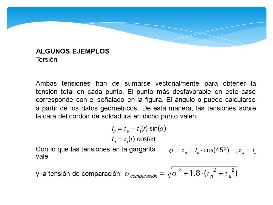 ALGUNOS EJEMPLOS Torsión. Ambas tensiones. han. de. sumarse. vectorialmente. para. obtener.