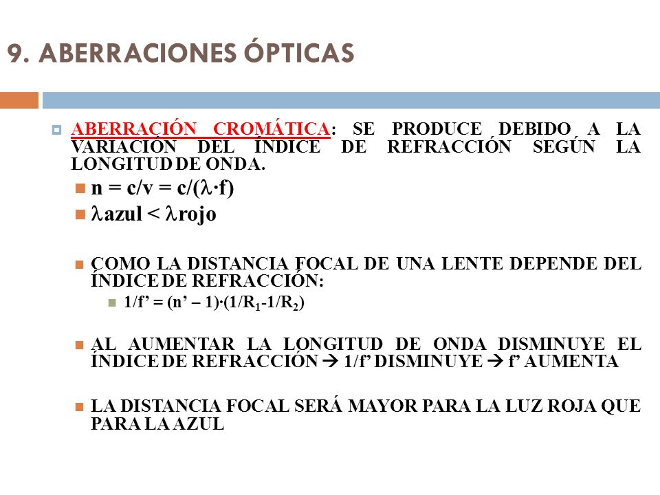 9. ABERRACIONES ÓPTICAS n = c/v = c/(l·f) lazul < lrojo