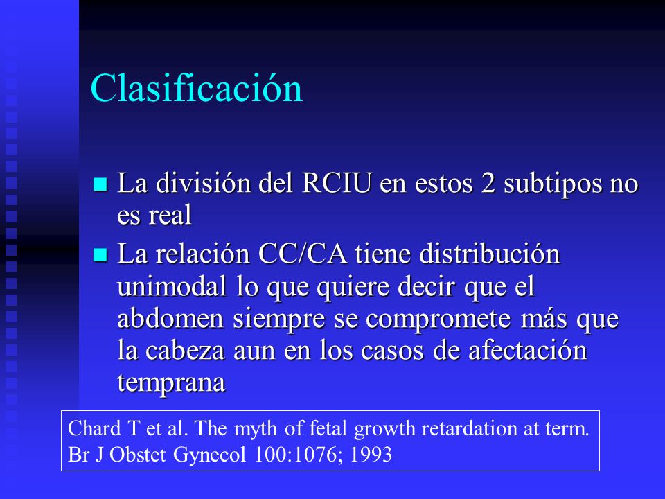 Clasificación La división del RCIU en estos 2 subtipos no es real