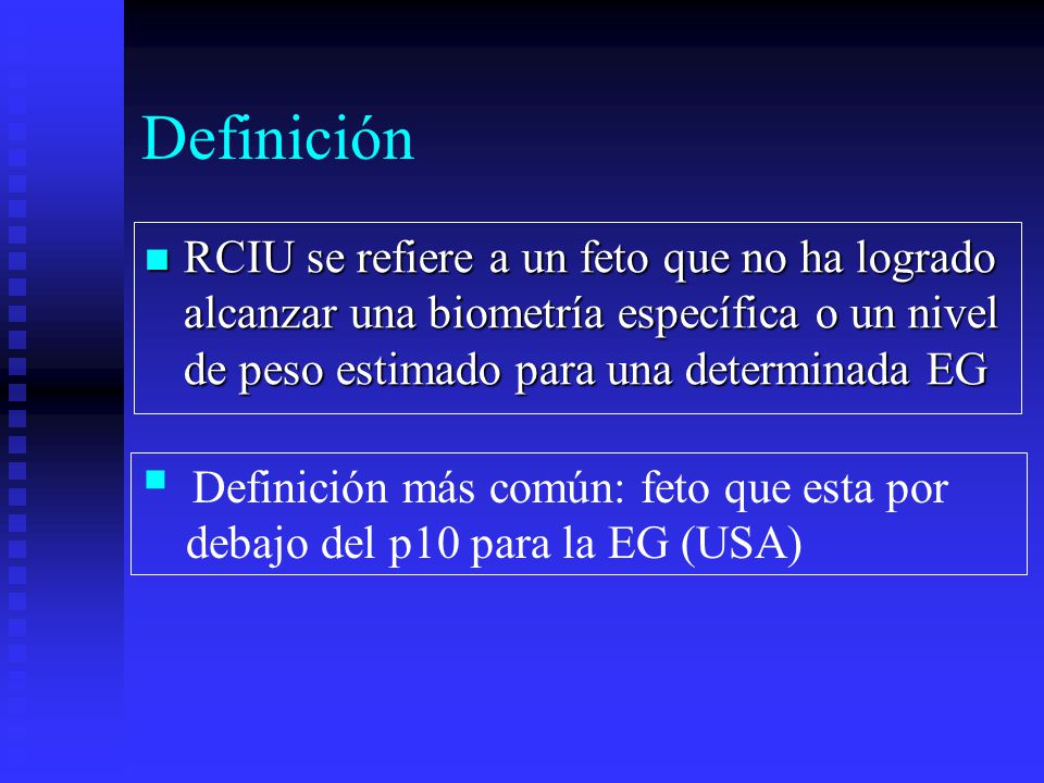 Definición RCIU se refiere a un feto que no ha logrado alcanzar una biometría específica o un nivel de peso estimado para una determinada EG.