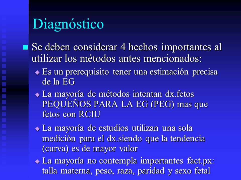 Diagnóstico Se deben considerar 4 hechos importantes al utilizar los métodos antes mencionados: