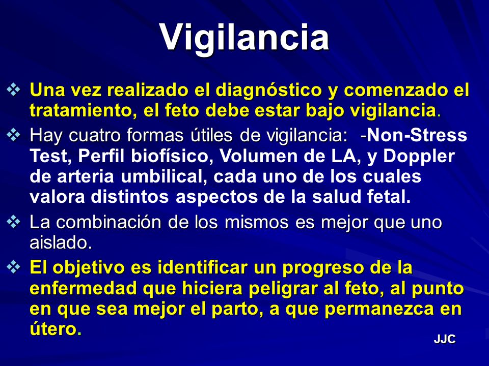 Vigilancia Una vez realizado el diagnóstico y comenzado el tratamiento, el feto debe estar bajo vigilancia.